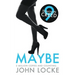 Maybe
