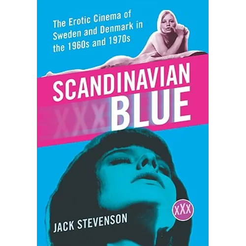 Scandinavian Blue: The Erotic Cinema of Sweden and Denmark in the 1960s and 1970s