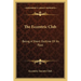 The Eccentric Club: Being A Short Outline Of Its Past