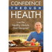 Confidence Through Health: Live the Healthy Lifestyle God Designed