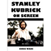Stanley Kubrick On Screen