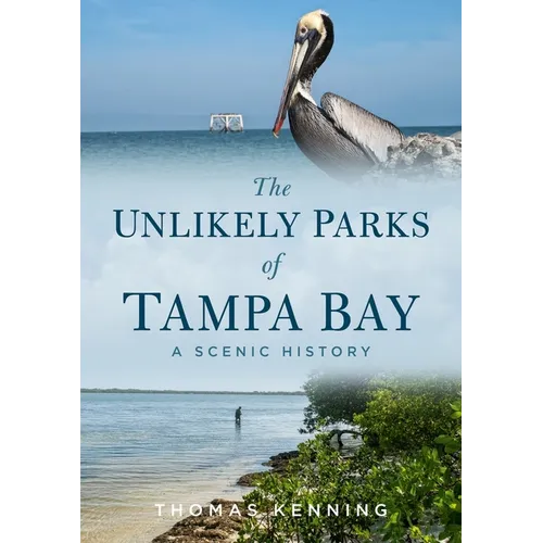 The Unlikely Parks of Tampa Bay: A Scenic History