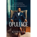 Opulence: Mastering Your Finances, Power, and Mindset