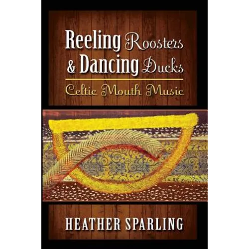 Reeling Roosters & Dancing Ducks: Celtic Mouth Music