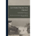 Letters From the Front: Being a Record of the Part Played by Officers of the Bank in the Great War, 1914-1919.