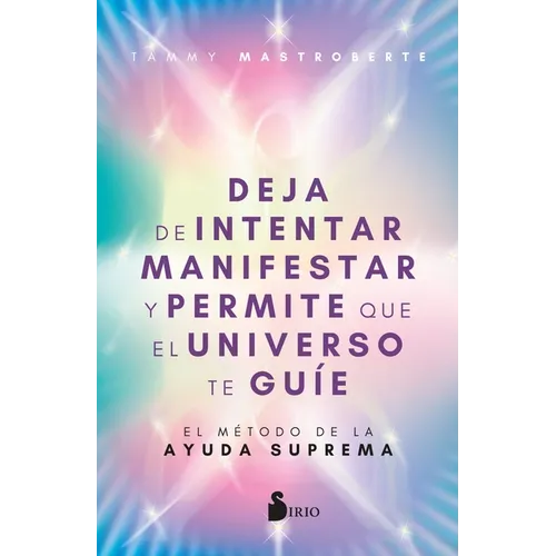 Deja de Intentar Manifestar Y Permite Que El Universo Te Guie