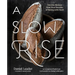 A Slow Rise: Favorite Recipes from Four Decades of Baking with Heart