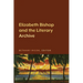 Elizabeth Bishop and the Literary Archive