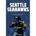 The Ultimate Seattle Seahawks Trivia Book: A Collection of Amazing Trivia Quizzes and Fun Facts for Die-Hard Seahawks Fans!