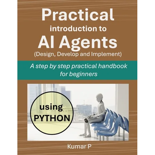 Practical Introduction to AI Agents: A Step-by-Step Practical Handbook for Beginners