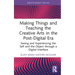 Making Things and Teaching the Creative Arts in the Post-Digital Era: Seeing and Experiencing the Self and the Object Through a Digital Interface