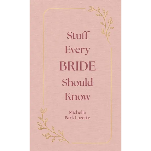 Stuff Every Bride Should Know