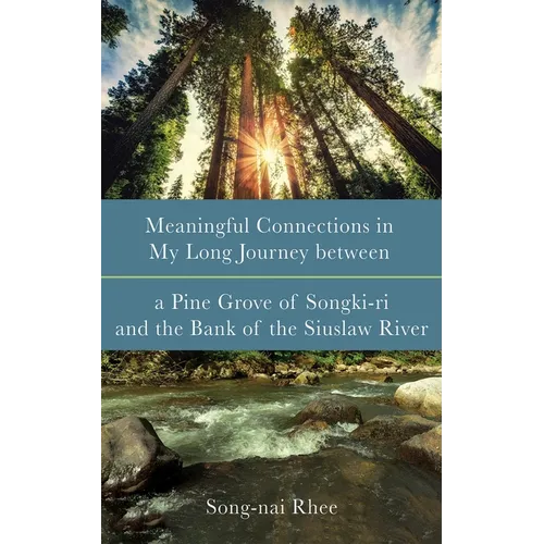 Meaningful Connections in My Long Journey Between a Pine Grove of Songki-Ri and the Bank of the Siuslaw River