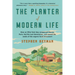 The Planter of Modern Life: How an Ohio Farm Boy Conquered Literary Paris, Fed the Lost Generation, and Sowed the Seeds of the Organic Food Moveme