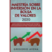 Maestría sobre inversión en la bolsa de valores 2020: La guía de principiantes paso a paso para construir ingresos pasivos en menos de 20 horas (o men