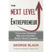 The Next Level Entrepreneur: Focus your Passions ∙ Map your Direction ∙ Build a Great Company