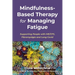 Mindfulness-Based Therapy for Managing Fatigue: Supporting People with Me/Cfs, Fibromyalgia and Long Covid