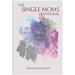 The Single Moms Devotional: A 30 Day Guide of Reflection & Study Designed for Today's Single Mom