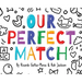 Our Perfect Match: Daddy and Mommy