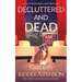 Decluttered and Dead A Lily Sprayberry Realtor Cozy Mystery: The Lily Sprayberry Cozy Mystery Series Book 2