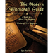 The Modern Witchcraft Guide: 2 Books in 1: Wicca For Beginners + Witchcraft For Beginners