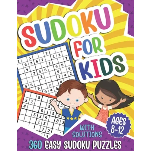 Sudoku for Kids Ages 8-12: 360 Easy Sudoku Puzzles For Kids, 9x9 Grids With Solutions, Gift for boys and girls (Age 8-9-10-11-12 Years Old)