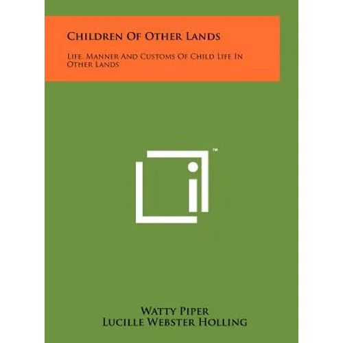 Children of Other Lands: Life, Manner and Customs of Child Life in Other Lands