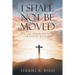 I Shall Not Be Moved