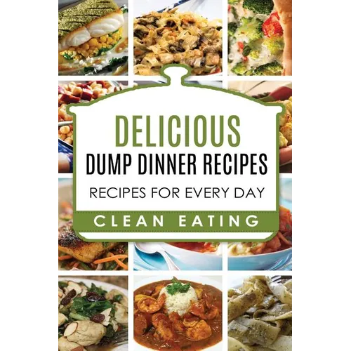 Dump Dinners: Dump Dinners Recipes, BOX SET, Dump Dinners Crock Pot, Dump Dinners Cookbook