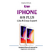 Use IPHONE 8/8 Plus Like A Crazy Expert: Updated iPhone 8 manual for beginners and seniors