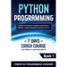 Python Programming: Learn Python in a Week and Master It. An Hands-On Introduction to Computer Programming and Algorithms, a Project-Based Guide with