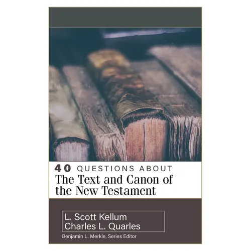40 Questions about the Text and Canon of the New Testament