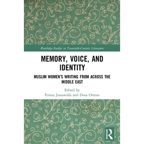 Memory, Voice, and Identity: Muslim Women's Writing from Across the Middle East