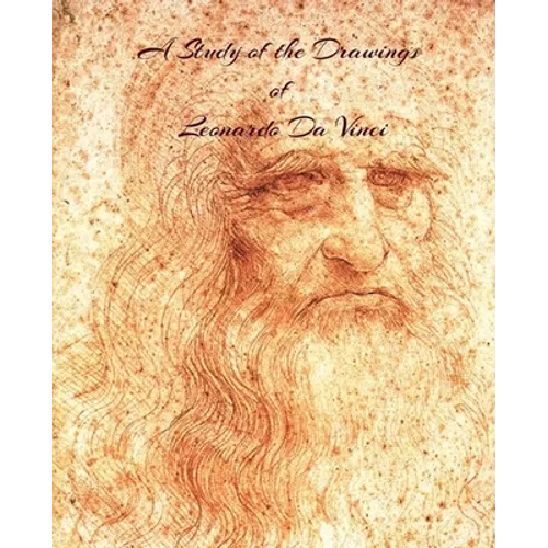 A Study of the Drawings of Leonardo Da Vinci: Uninterupted full size pages with Leonardo Da Vinci's drawings fit to page.