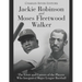 Jackie Robinson and Moses Fleetwood Walker: The Lives and Careers of the Players Who Integrated Major League Baseball