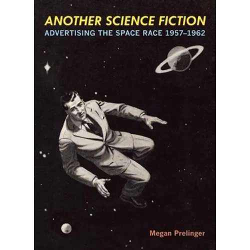Another Science Fiction: Advertising the Space Race 1957a-1962