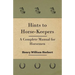 Hints to Horse-Keepers - A Complete Manual for Horsemen