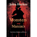 Monsters and Maniacs: True Tales of Mystery and Horror