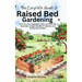 The Complete Guide to Raised Bed Gardening: Grow Your Own Vegetables, Fruits, and Herbs with Sustainable, Budget-friendly DIY Solutions and Gardening