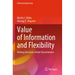 Value of Information and Flexibility: Making Decisions Under Uncertainties