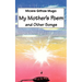 My Mother's Poem and Other Songs. Songs and Poems
