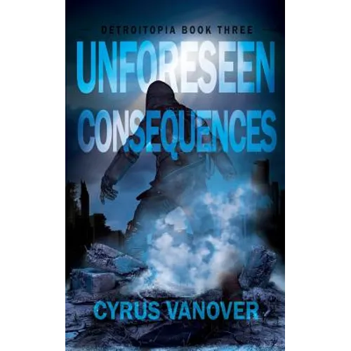 Unforeseen Consequences