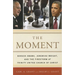 The Moment: Barack Obama, Jeremiah Wright, and the Firestorm at Trinity United Church of Christ