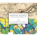 Mapping Detroit: Land, Community, and Shaping a City
