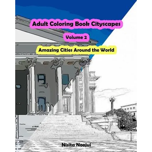 Adult Coloring Book Cityscapes Volume 2: Amazing Cities Around the World