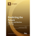 Predicting the Future: Big Data and Machine Learning