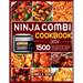 Ninja Combi Cookbook 2024: 1500 days of delicious & tasty recipes to master your sfp 701 multicooker from airfrying to slow cooking for busy peop