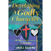 Developing a Godly Character: A 30 Day Devotional and Journal for Teenagers