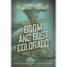 Boom and Bust Colorado: From the 1859 Gold Rush to the 2020 Pandemic