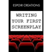 Writing your First Screenplay: the 10 Essential Things, to Write your First Screenplay Like a Professional